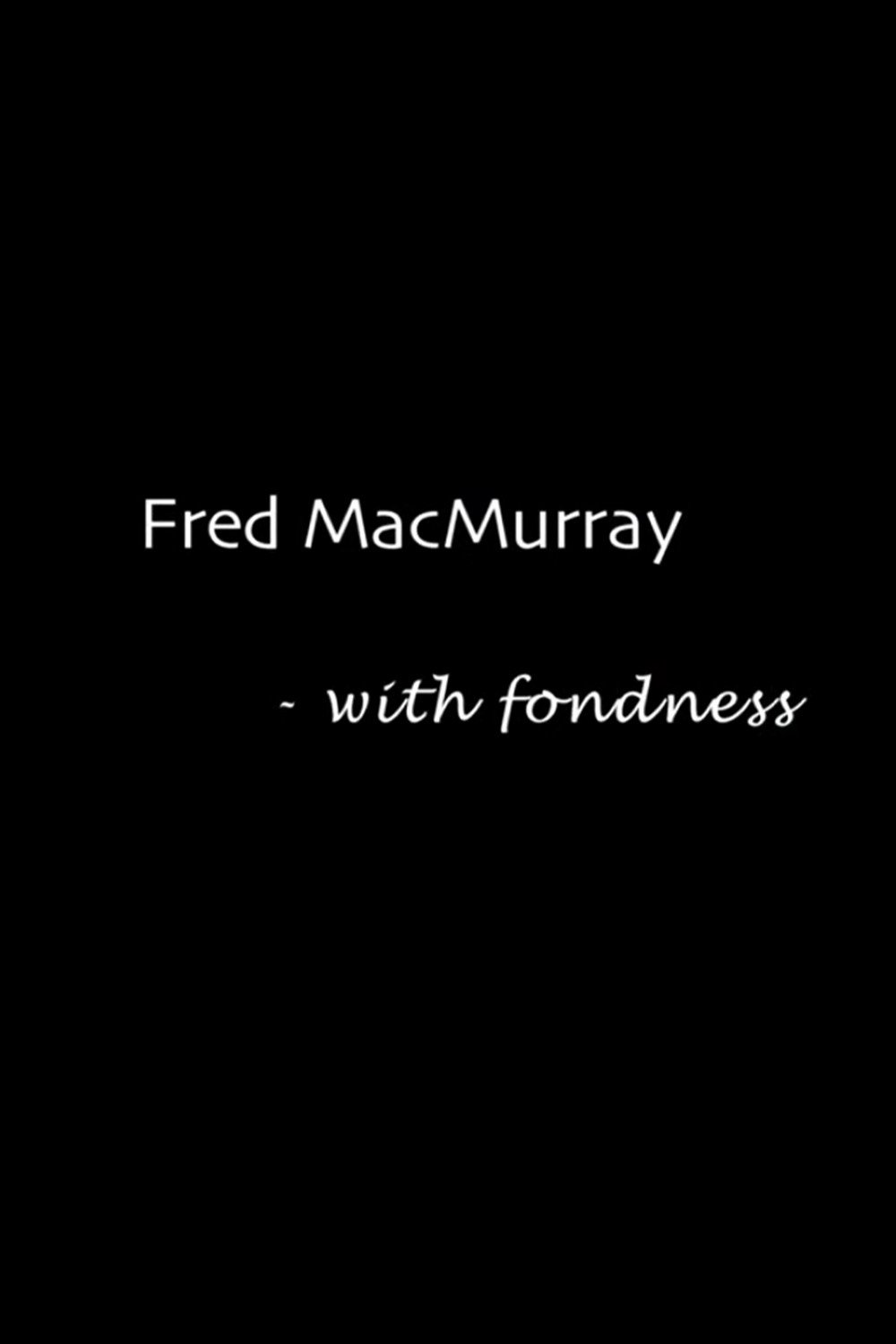 Постер Fred MacMurray: With Fondness